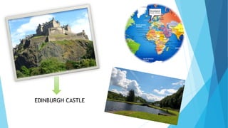 EDINBURGH CASTLE
 