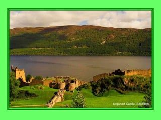 Urquhart Castle, Scotland
 