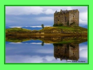 Castle Stalker, Scotland
 