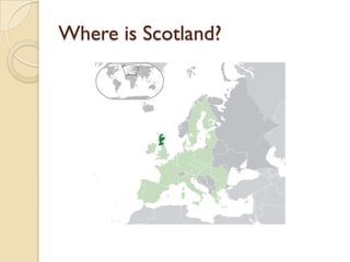 Where is Scotland?
 