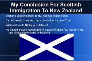 Scotland makes up 30% of New Zealand's UK immigrants even though the Scottish only made up 10% of the United Kingdoms population  Scotland Scotland 