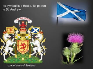 Its symbol is a thistle. Its patron
is St. Andrew.




    coat of arms of Scotland
 