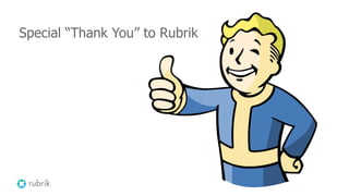 Special “Thank You” to Rubrik
 
