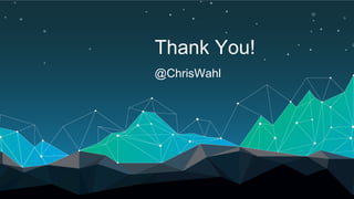 Thank You!
@ChrisWahl
 
