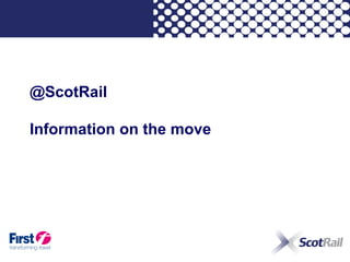 @ScotRail

Information on the move
 