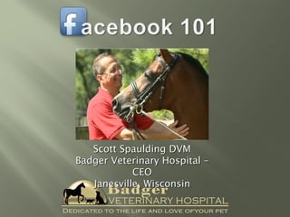 Scott Spaulding DVM
Badger Veterinary Hospital –
CEO
Janesville, Wisconsin

 