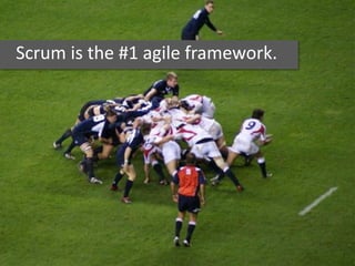 Scrum is the #1 agile framework.
 
