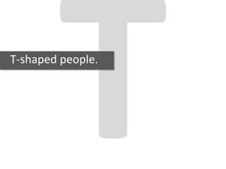 T-shaped people.
 