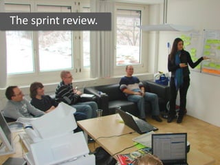 The sprint review.
 