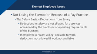 CLICK TO EDIT MASTER TITLE STYLEExempt Employee Issues
© Jackson Walker LLP 2018
www.jw.com
•Not Losing the Exemption Beca...