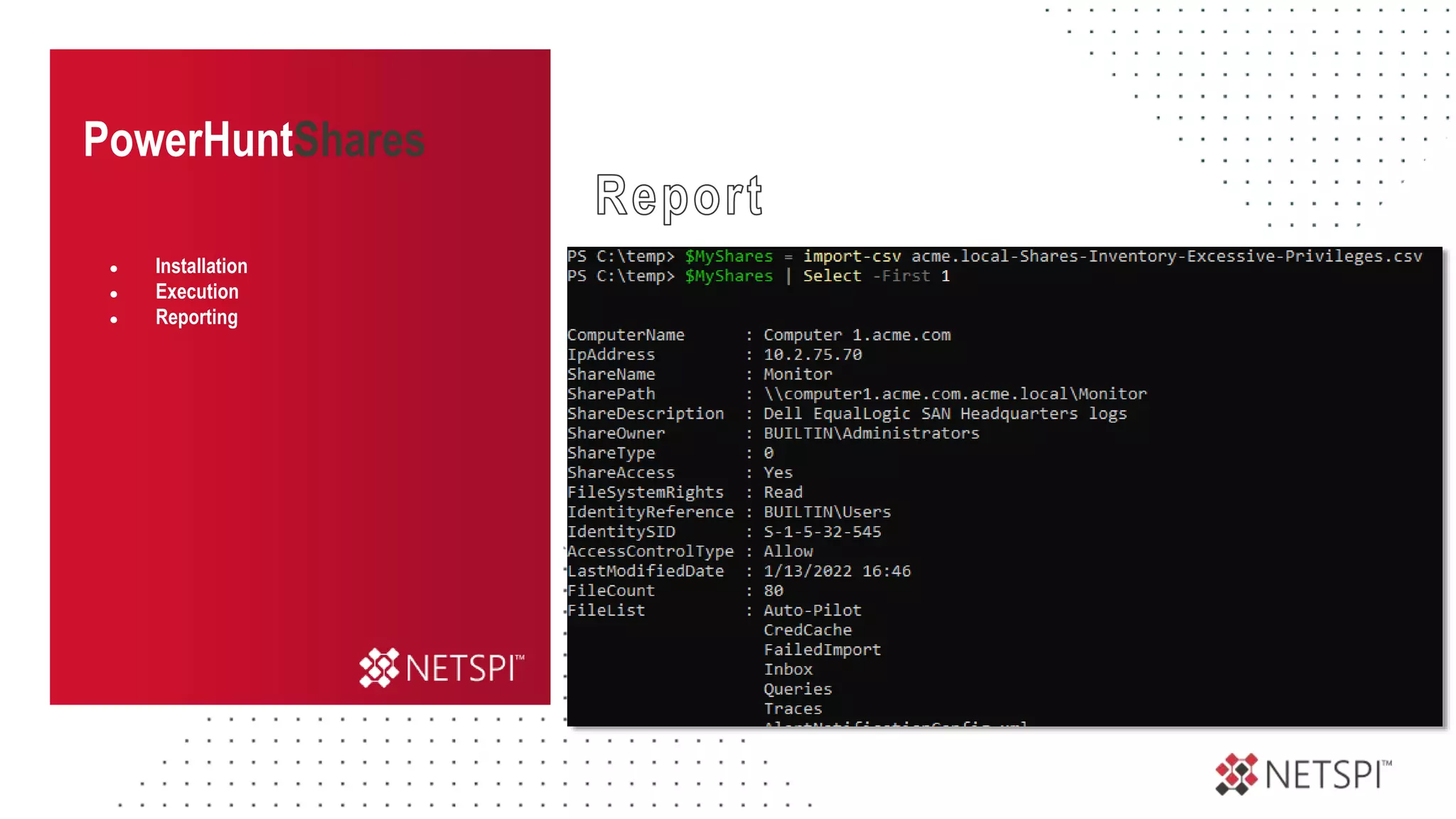 PowerHuntShares
HTML Report
CSV Output
PowerShell
● Installation
● Execution
● Reporting
 