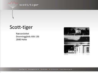 Scott-tiger
Næsseslottet
Dronninggårds Allé 136
2840 Holte

 