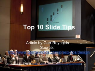 Top 10 Slide Tips
Article by Garr Reynolds
Source:
http://www.garrreynolds.com/preso-tips/design/
National presentation safety board, http://www.flickr.com/photos/68618467@N03/9077343882
 