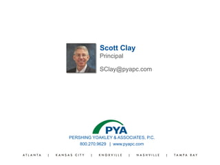 PERSHING YOAKLEY & ASSOCIATES, P.C.
800.270.9629 | www.pyapc.com
Scott Clay
Principal
SClay@pyapc.com
 