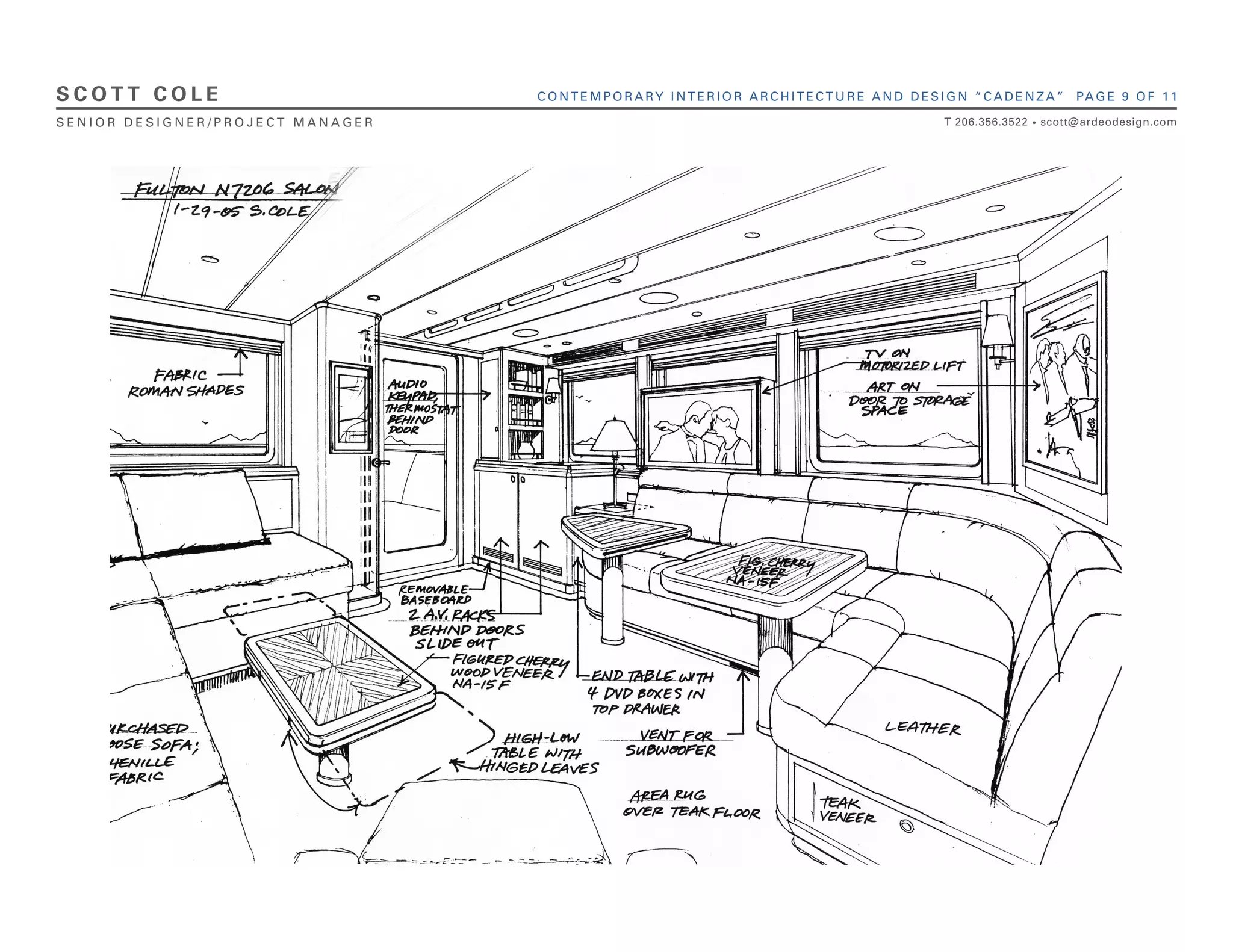 SCOTT COLE                        CONTEMPORARY INTERIOR ARCHITECTURE AND DESIGN “CADENZA”             PA G E 9 O F 1 1

SENIOR DESIGNER/PROJECT MANAGER                                             T 206.356.3522   •   scott@ardeodesign.com
 
