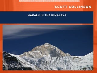 S C O T T C O L L I N S O N
MAKALU IN THE HIMALAYA
 