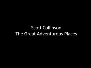 Scott Collinson
The Great Adventurous Places
 