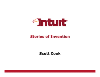 Stories of Invention



    Scott Cook
 