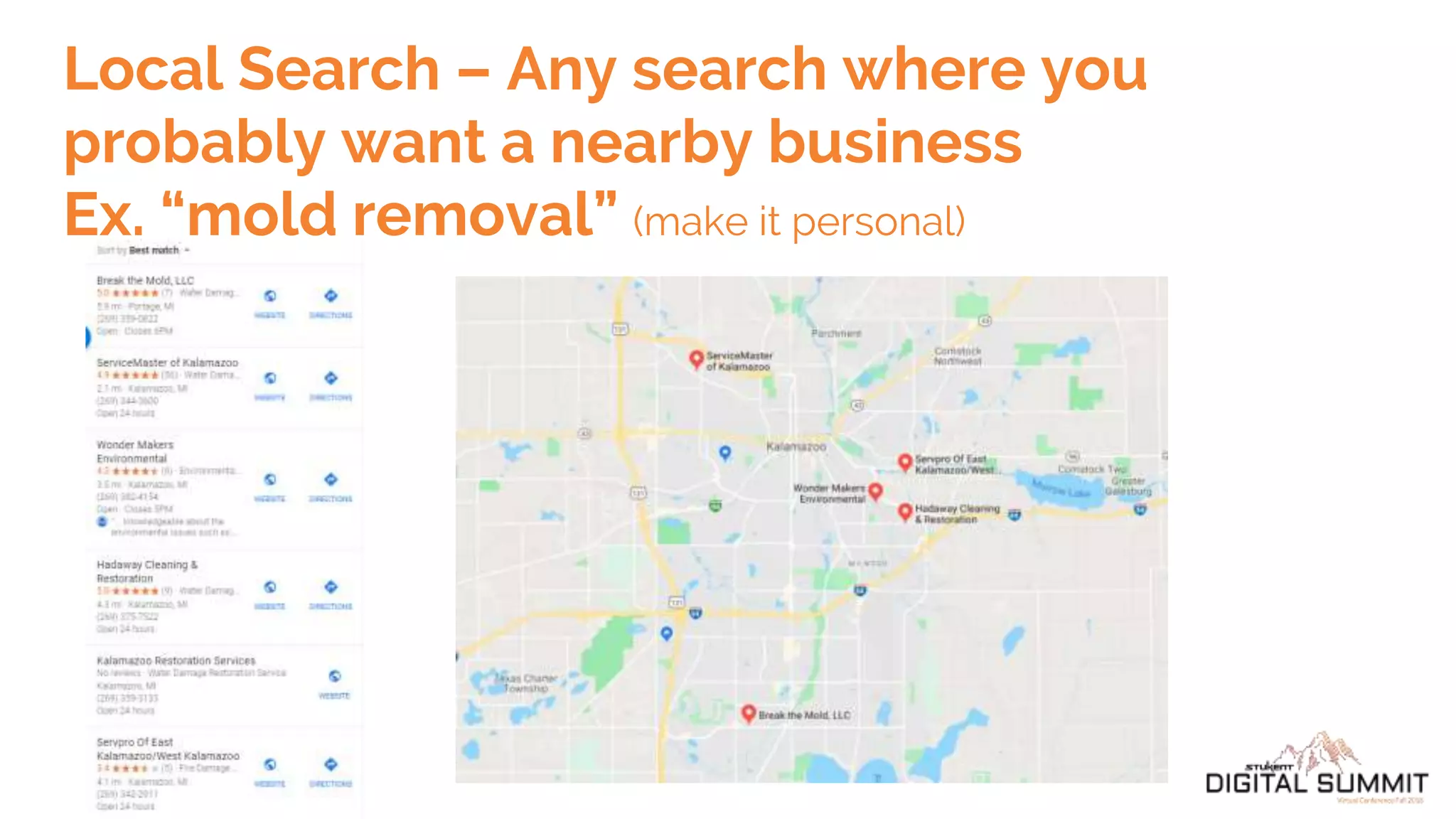 Local Search – Any search where you
probably want a nearby business
Ex. “mold removal” (make it personal)
 