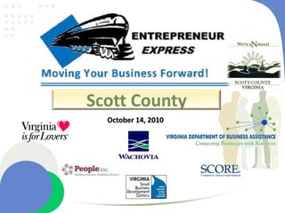 Scott Entrepreneur Express, October 14, 2010 Presentation