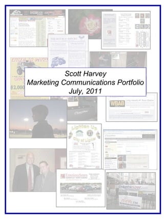 Scott Harvey Marketing Communications Portfolio July, 2011 