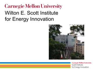 Wilton E. Scott Institute
for Energy Innovation
 