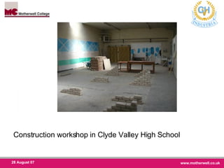 Construction workshop in Clyde Valley High School 