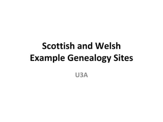 Scottish and Welsh Example Genealogy Sites U3A 
