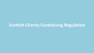 Scottish Charity Fundraising Regulation
 