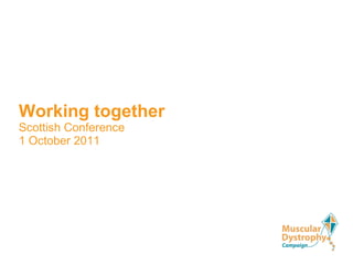 Working together Scottish Conference 1 October 2011 