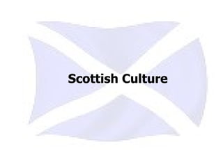 Scottish Culture Scottish Culture 