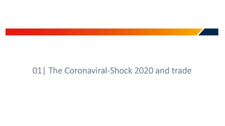 01| The Coronaviral-Shock 2020 and trade
 