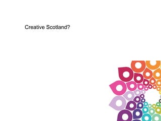 Creative Scotland? 