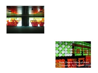 Kate Owens Gates-of-Ades,  Edinburgh  Art Festival (2005) 