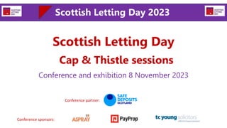 Conference and exhibition 8 November 2023
Scottish Letting Day 2023
Conference partner:
Conference sponsors:
Cap & Thistle sessions
Scottish Letting Day
 