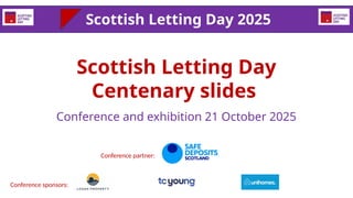 Scottish Letting Day
Centenary slides
Conference and exhibition 21 October 2025
Scottish Letting Day 2025
Conference partn...