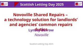 Novoville Shared Repairs –
a technology solution for landlords’
and agencies’ common repairs
duties
Lynsey Barrow
Novovill...