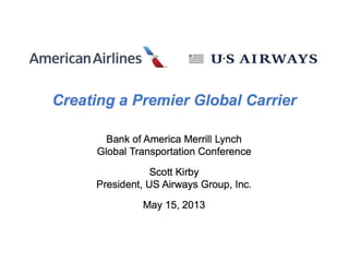 Scott Kirby, US Airways President, presentation to the Bank of American Investors Conference