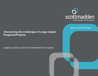 Overcoming the Challenges of Large Capital
Programs/Projects
Applying Lessons Learned from Extended Power Uprates
 