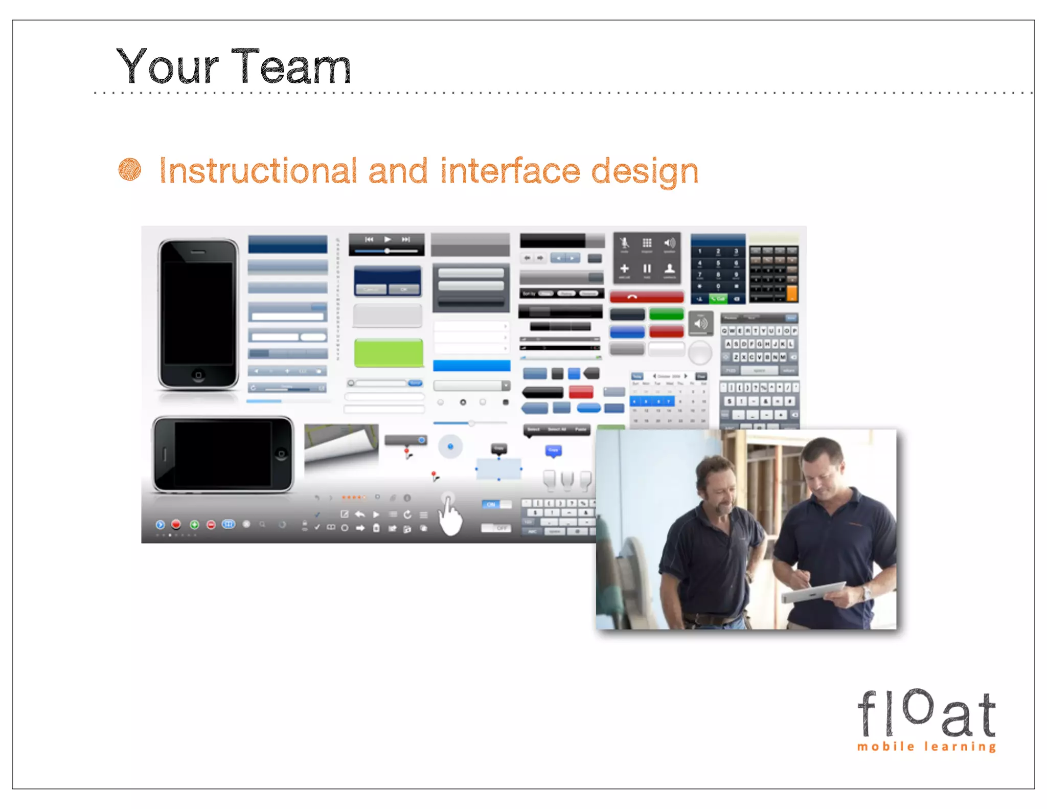 Your Team

• Instructional and interface design
 