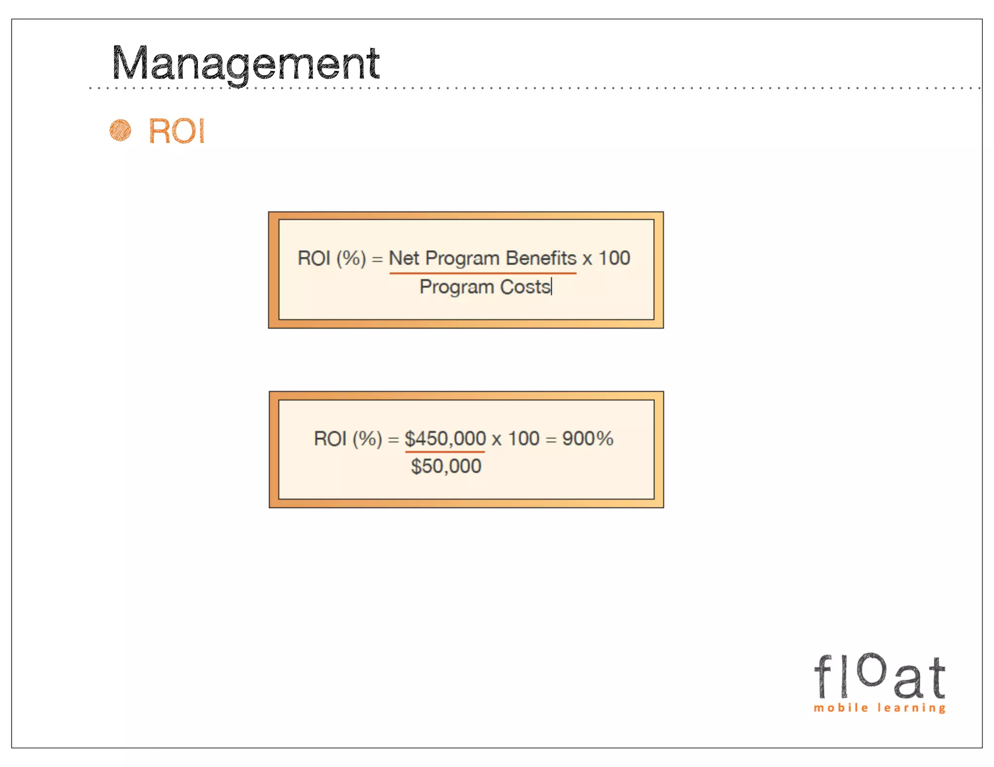 Management
• ROI
 