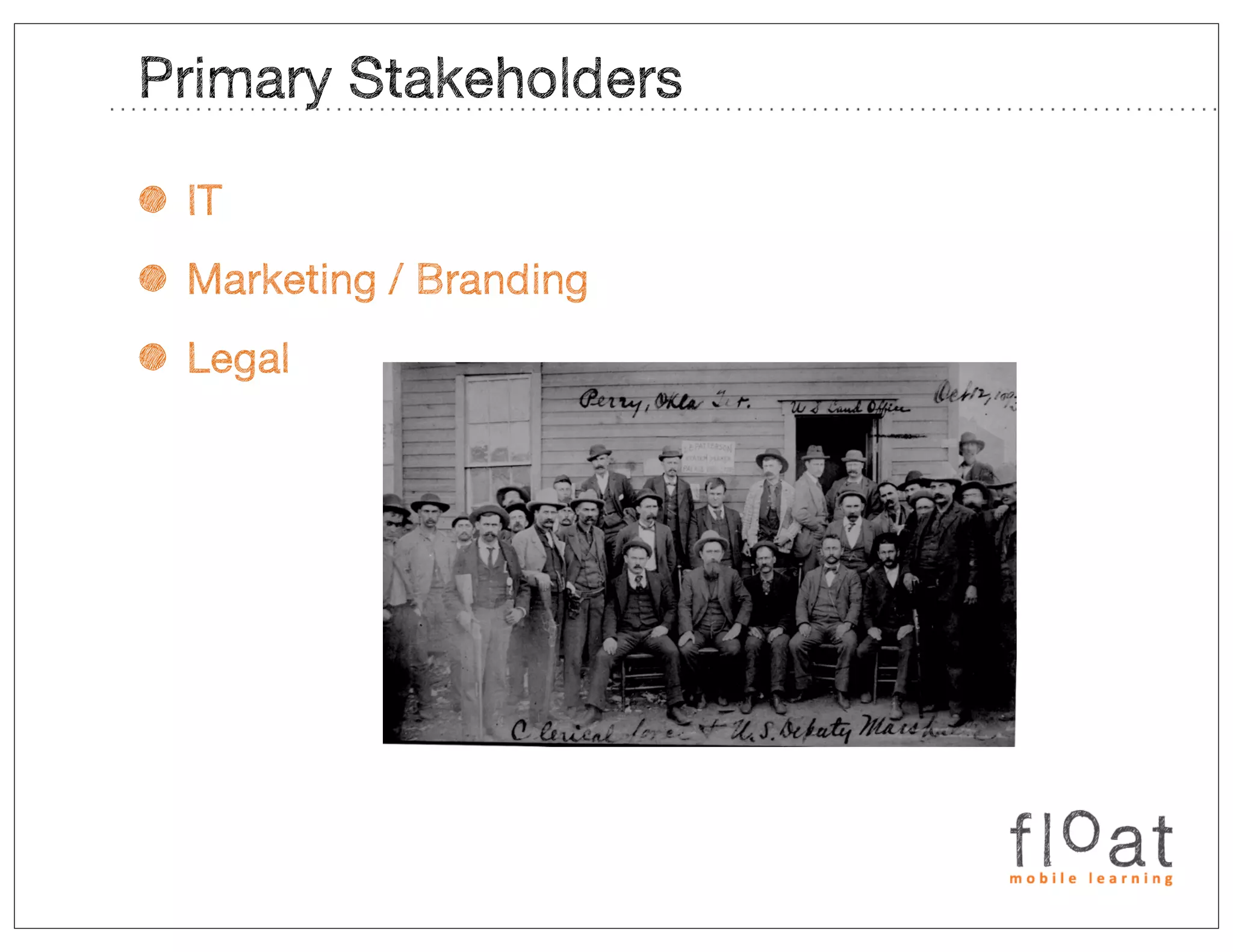 Primary Stakeholders

• IT
• Marketing / Branding
• Legal
 
