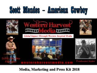 Media, Marketing and Press Kit 2018
Global Impact Through Western Inspired Media
 