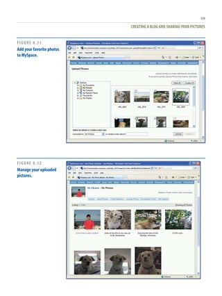 CREATING A BLOG AND SHARING YOUR PICTURES
159
FIGURE 8.11
Add your favorite photos
to MySpace.
FIGURE 8.12
Manage your uploaded
pictures.
 