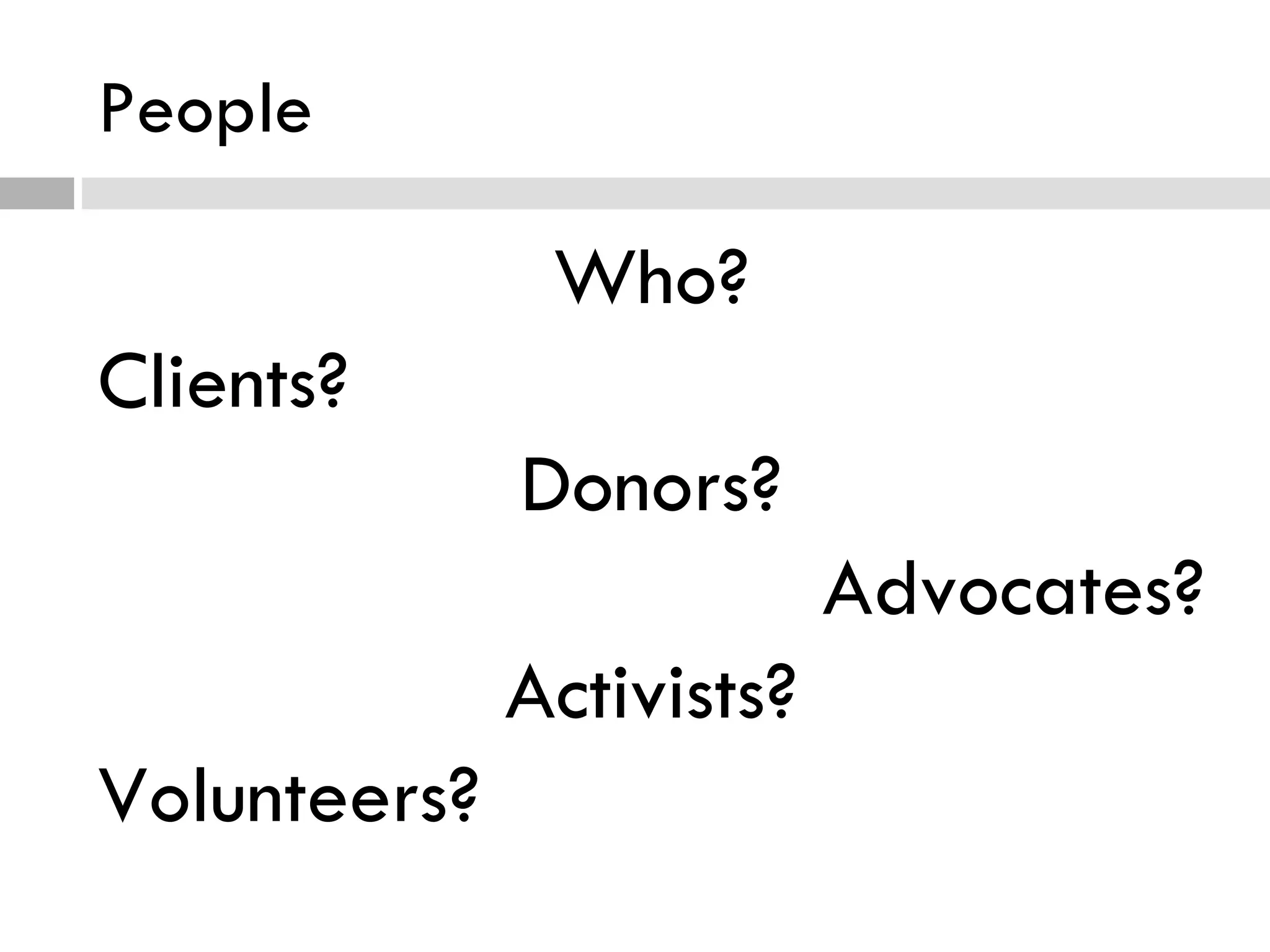 People Who? Clients? Donors? Advocates? Activists? Volunteers? 