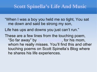 Scott Spinella’s Life And Music ,[object Object],[object Object],[object Object]