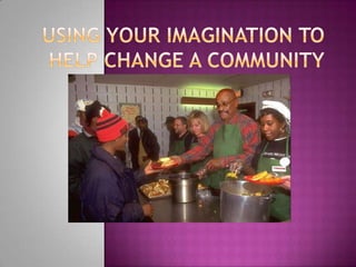 Using Your Imagination to Help Change a Community 