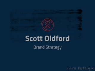 Scott Oldford
Brand Strategy
 