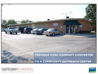 PREVIOUS HVAC COMPANY CONVERTED

TO A COMMUNITY OUTREACH CENTER
 