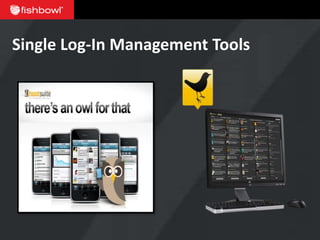 Single Log-In Management Tools
 